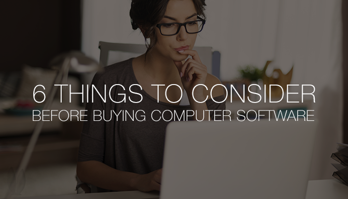 6 things to consider before buying computer software.