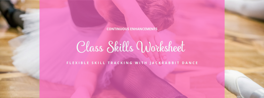 Class skills worksheet software enhancement. Flexible skill tracking with Jackrabbit Dance