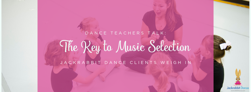 Jackrabbit Dance clients weigh in on the key to music selection.