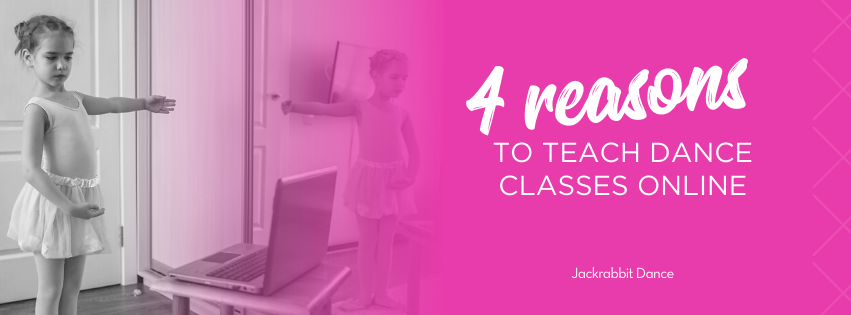 4 reasons to teach dance classes online with Jackrabbit Dance.