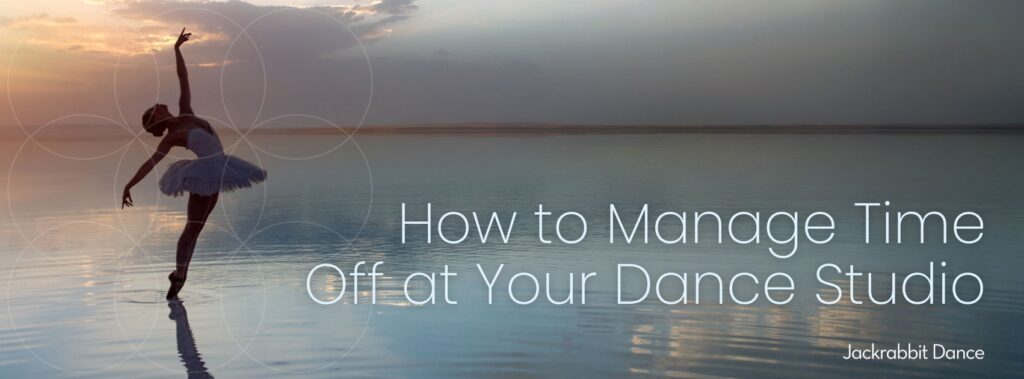 How to manage time off at your dance studio